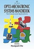 Opto-Mechatronic Systems Handbook: Techniques and Applications