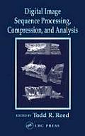 Digital Image Sequence Processing, Compression, and Analysis