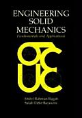 Engineering Solid Mechanics: Fundamentals and Applications