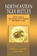 Northeastern Tiger Beetles: A Field Guide to Tiger Beetles of New England and Eastern Canada