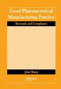 Good Pharmaceutical Manufacturing Practice: Rationale and Compliance