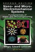Nano- And Micro-Electromechanical Systems: Fundamentals of Nano- And Microengineering, Second Edition