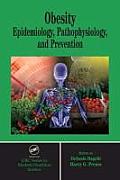 Obesity: Epidemiology, Pathophysiology, and Prevention (CRC Series in Modern Nutrition Science)