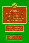 In Vitro Percutaneous Absorption: Principles, Fundamentals, and Applications