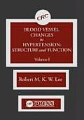 Blood Vessel Changes in Hypertension Structure and Function, Volume I
