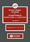 Blood Vessel Changes in Hypertension Structure and Function, Volume II