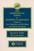 The Experimental Animal in Biomedical Research: Care, Husbandry, and Well-Being-An Overview by Species, Volume II