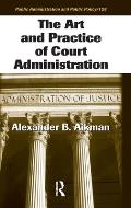 The Art and Practice of Court Administration