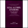 Fetal Alcohol Syndrome: From Mechanism to Prevention