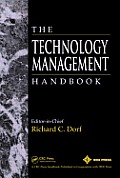 The Technology Management Handbook (Electrical Engineering Handbook Series)