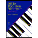How To Teach Piano Successfully 3rd Edition