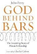 God Behind Bars The Amazing Story of Prison Fellowship