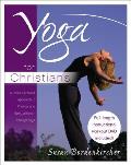 Yoga for Christians A Christ Centered Approach to Physical & Spiritual Health With DVD