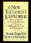 New Testament Explorer Discovering the Essence Background & Meaning of Every Book in the New Testament
