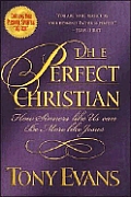 Perfect Christian How Sinners Like Us Can Be More Like Jesus