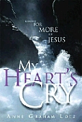 My Hearts Cry Longing For More Of Jesus