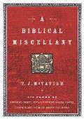 A Biblical Miscellany: 176 Pages of Offbeat, Zesty, Vitally Unnecessary Facts, Figures, and Tidbits about the Bible