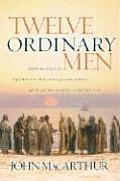 Twelve Ordinary Men How the Master Shaped