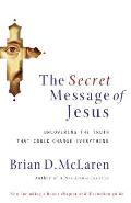 Secret Message of Jesus Uncovering the Truth That Could Change Everything