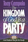 The Kingdom of God is a Party: God's Radical Plan for His Family