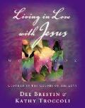 Living in Love with Jesus Workbook: Clothed in the Colors of His Love [With Perforated Bible Memorization Cards]