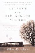 Letters to a Diminished Church Passionate Arguments for the Relevance of Christian Doctrine