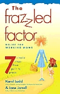 Frazzled Factor Relief For Working Moms