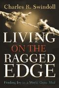 Living on the Ragged Edge: Finding Joy in a World Gone Mad