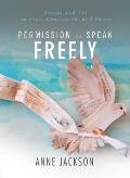 Permission to Speak Freely: Essays and Art on Fear, Confession, and Grace