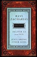 Jesus Among Other Gods & Deliver Us from Evil Zacharias 2 in 1