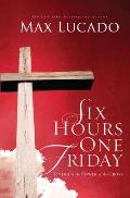 Six Hours One Friday Living in the Power of the Cross