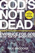 Gods Not Dead Evidence for God in an Age of Uncertainty