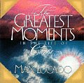Greatest Moments In the Life of Christ