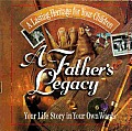 Fathers Legacy Your Life Story in Your Own Words