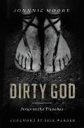 Dirty God: Jesus in the Trenches