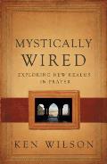 Mystically Wired: Exploring New Realms in Prayer