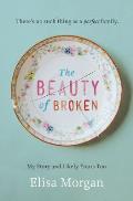 The Beauty of Broken: My Story, and Likely Yours Too