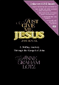 Just Give Me Jesus Journal Learning To L