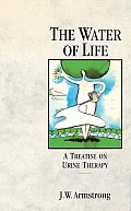 Water Of Life A Treatise On Urine Therap
