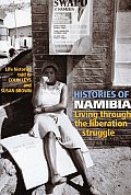 Histories of Namibia: Living Through the Liberation Struggle