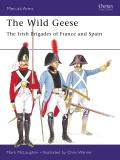 Wild Geese The Irish Brigades Of France & Spain