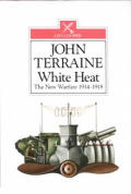 White Heat The New Warfare 1914 1918