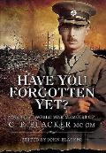 Have You Forgotten Yet The First World War Memoirs of C P Blacker