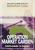 Major & Mrs Holts Battlefield Guide to Market Garden Leopoldsburg Eindhoven Nijmegen Arnhem Oosterbeek