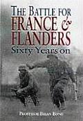 Battle for France and Flanders: Sixty Years on