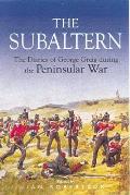 Subaltern A Chronicle of the Peninsular War
