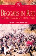 Beggars in Red The British Army 1789 1889