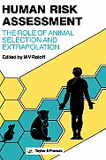 Human Risk Assessment--The Role of Animal Selection and Extrapolation: The Role of Animal Selection and Extrapolation