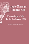 Anglo-Norman Studies XII: Proceedings of the Battle Conference 1989