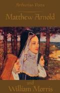 Arthurian Poets Matthew Arnold & William Morris